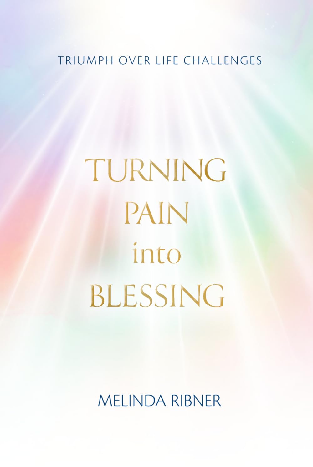 Turning Pain Into Blessing: Triumph Over Life Challenges