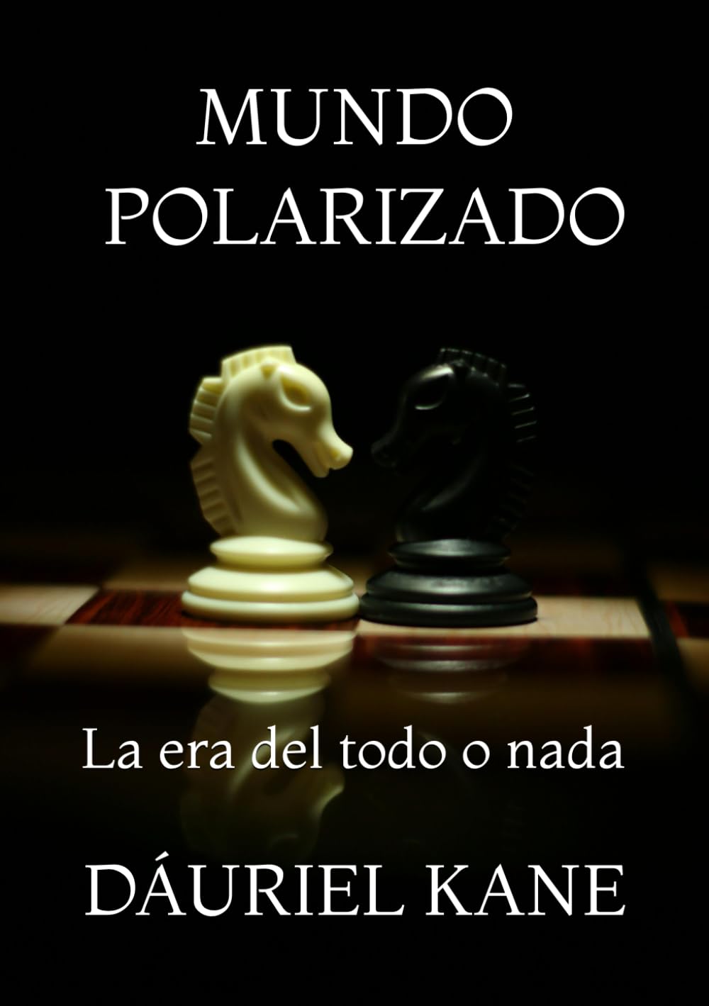 MUNDO POLARIZADO: La era del todo o nada