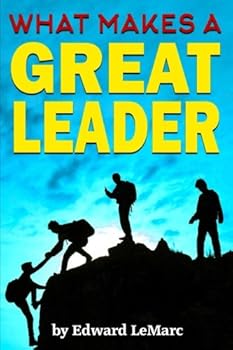 Paperback What Makes a Great Leader?: Discover How to Be a Leader That Others Want to Follow (Traits, Styles, and Qualities of a Good Leader) Book