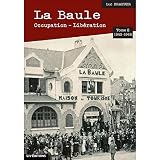 La Baule : occupation-libération (1943-1945): Tome 2