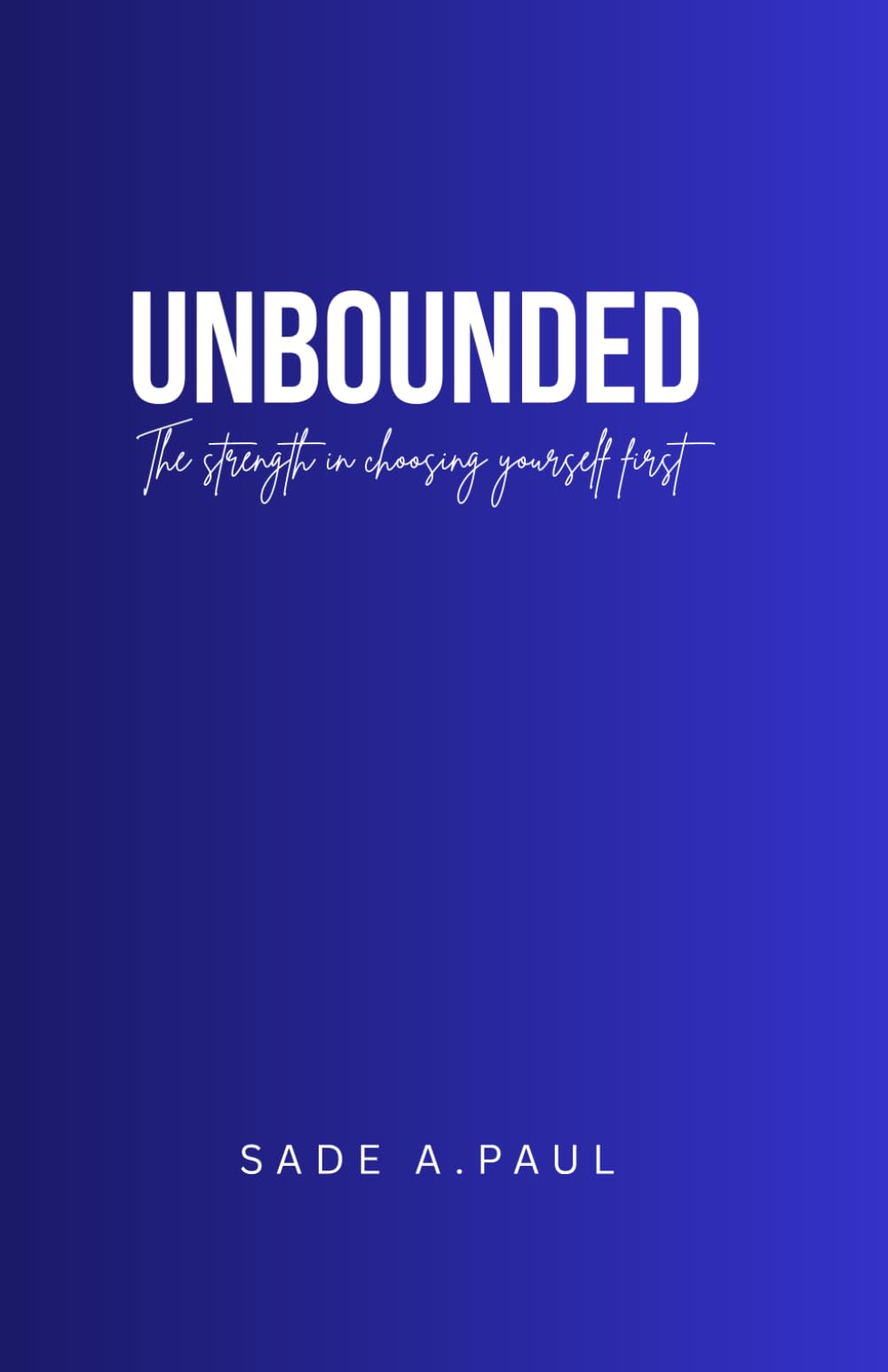 Unbounded: The Strength in choosing yourself first