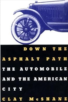 Hardcover Down the Asphalt Path: The Automobile and the American City (Columbia History of Urban Life) Book