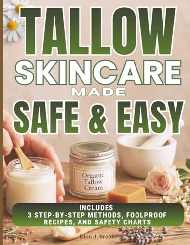TALLOW SKINCARE MADE SAFE & EASY: MASTER THE ZERO-WASTE, SCIENCE-BACKED SYSTEM FOR CRAFTING ORGANIC, HEALING SKINCARE—WITHOUT CHEMICALS, GUESSWORK, OR EXPENSIVE PRODUCTS—AND BECOME SELF-SUFFICIENT.
