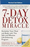 By Peter Bennett N.D. - 7-Day Detox Miracle, Revised 2nd Edition: Revitalize Your Mind an (2 Revised) (2001-04-27) [Paperback] B00IBOXB3A Book Cover