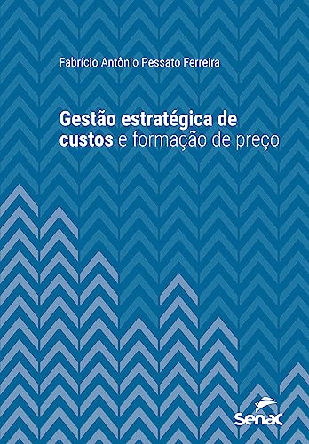 Gestão estratégica de custos e formação de preço (Série Universit...