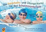 Die Freiarbeits- und Übungs-Kartei für den Schwimmunterricht: Alle zusammen ins Wasser – Schwimmzeit sinnvoll nutzen - Barbara Steimel 