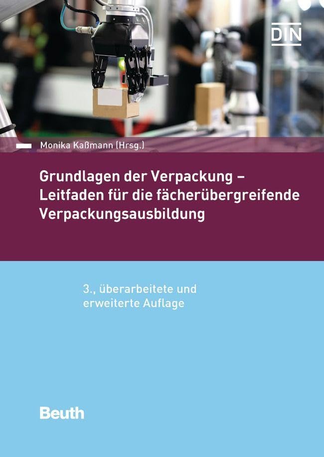 Grundlagen der Verpackung: Leitfaden für die fächerübergreifende Verpackungsausbildung (DIN Media Praxis)