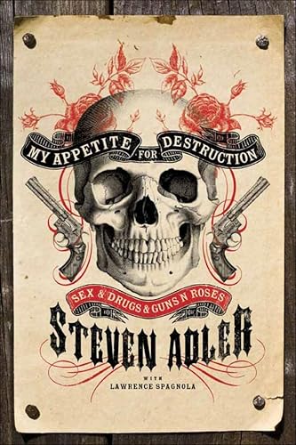 My Appetite for Destruction: Sex & Drugs & Guns N' Roses