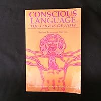 Conscious Language: The Logos of Now B000VE3O5S Book Cover