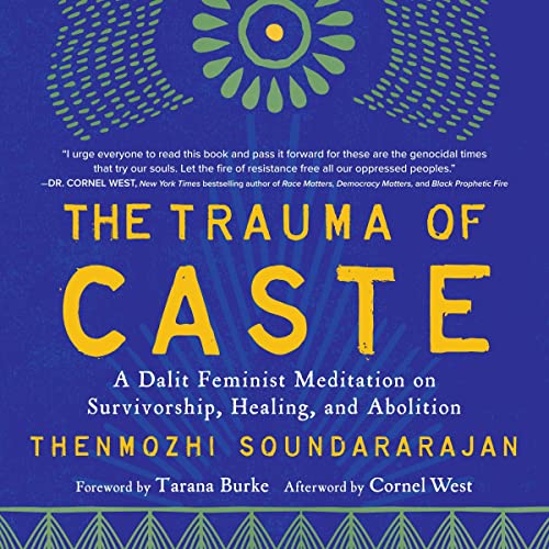 The Trauma of Caste by Thenmozhi Soundararajan, Tarana Burke - foreword, Aishah Shahidah Simmons, Cornel West - afterword episode artwork