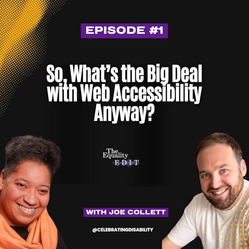 So, What&rsquo;s the Big Deal with Web Accessibility Anyway? with Joe Collett