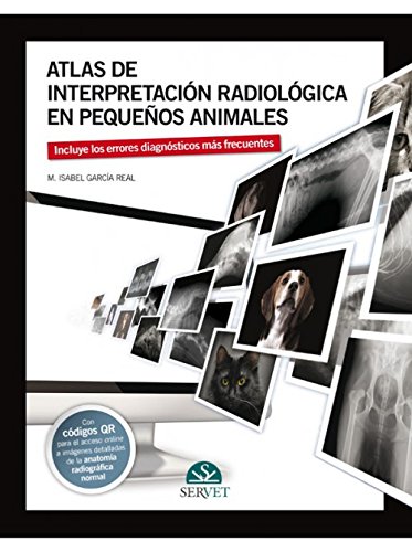 Atlas de interpretación radiológica en pequeños animales (Spanish Edition) Atlas de interpretación radiológica en pequeños animales (Spanish Edition)