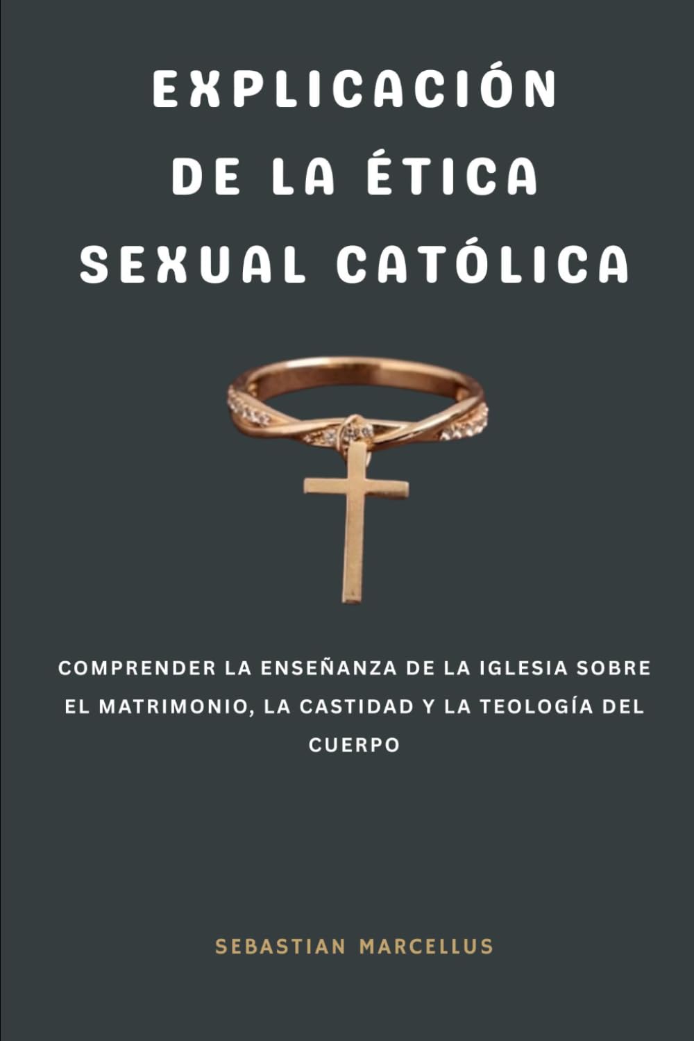 Explicación de la ética sexual católica: Comprender la enseñanza de la Iglesia sobre el matrimonio, la castidad y la teología del cuerpo
