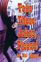 Take These Jokes, Please! 1593931670 Book Cover