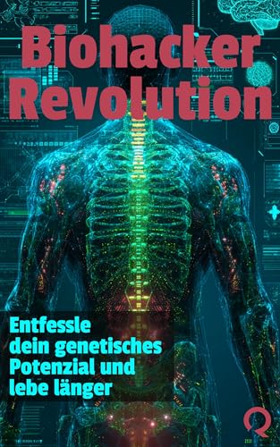 Biohacker-Revolution: Entfessle dein genetisches Potenzial und leve länger
