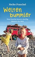 Weltenbummler: Eine Familie bereist dreißig Monate die Welt 3890294340 Book Cover
