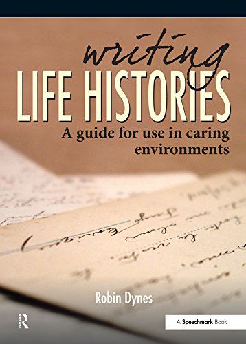 Writing Life Histories: A Guide for Use in Caring Environments      Kindle Edition