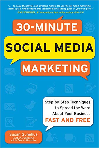 30-Minute Social Media Marketing: Step-by-step Techniques to Spread the Word About Your Business