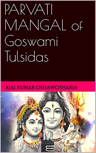 Amazon Com Parvati Mangal Of Goswami Tulsidas The Story Of Lord Shiva S Marriage With Parvati As Narrated By The Saint Poet Goswami Tulsidas Saint Poet Goswami Tulsidas Series Book 2 Ebook Chhawchharia Ajai Kumar Kindle Store