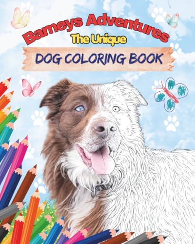 Barneys Adventures The Unique Dog Coloring Book: Real photos, little stories, and loving coloring pages about trust, courage, an