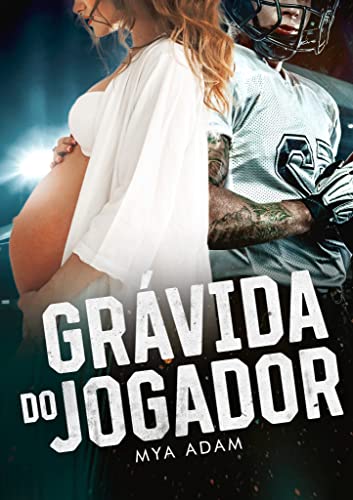 Grávida do jogador: a irmã virgem do meu melhor amigo