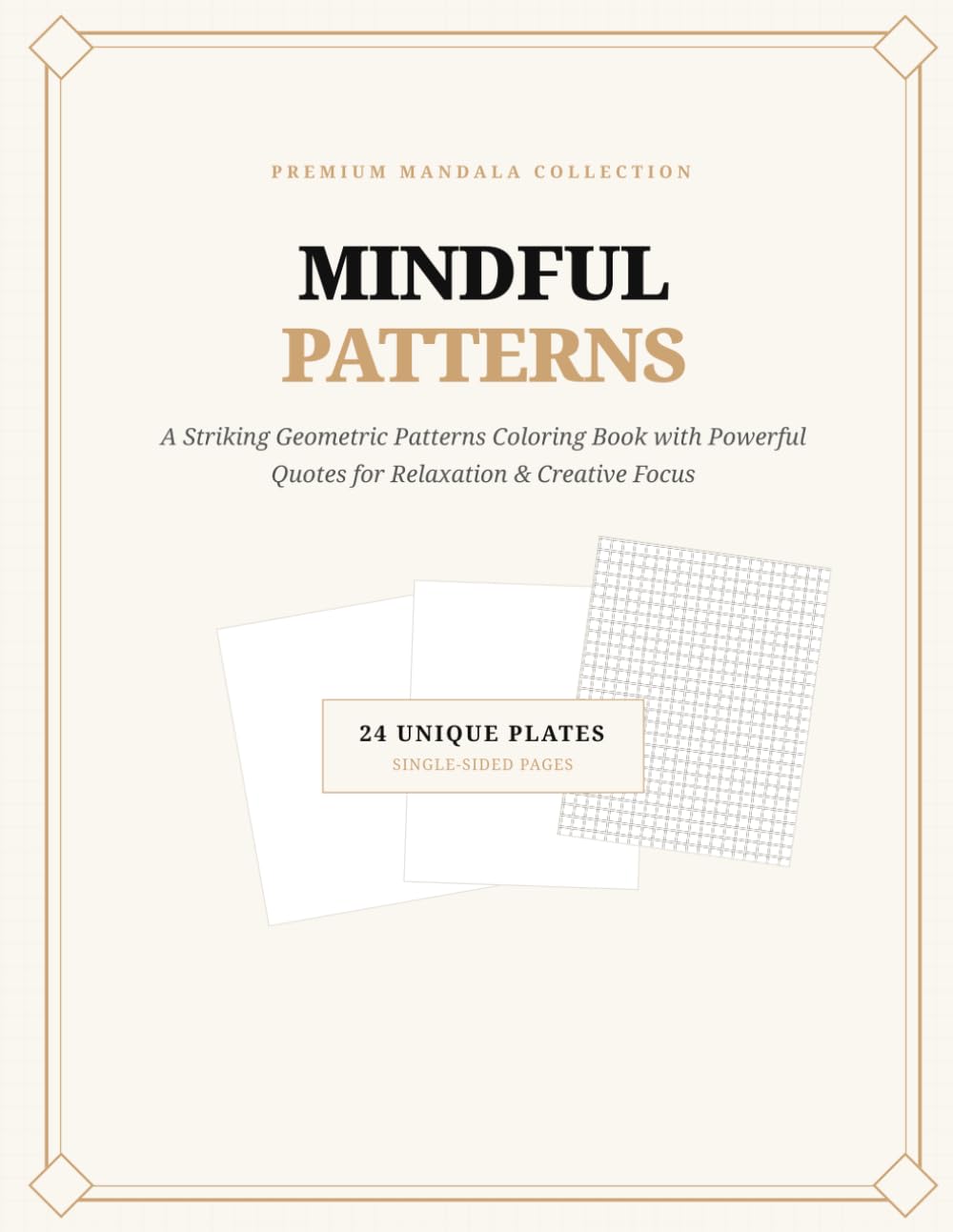 Mindful Patterns: A Geometric Coloring Book with Motivational Quotes for Stress Relief, Relaxation, and Creative Focus