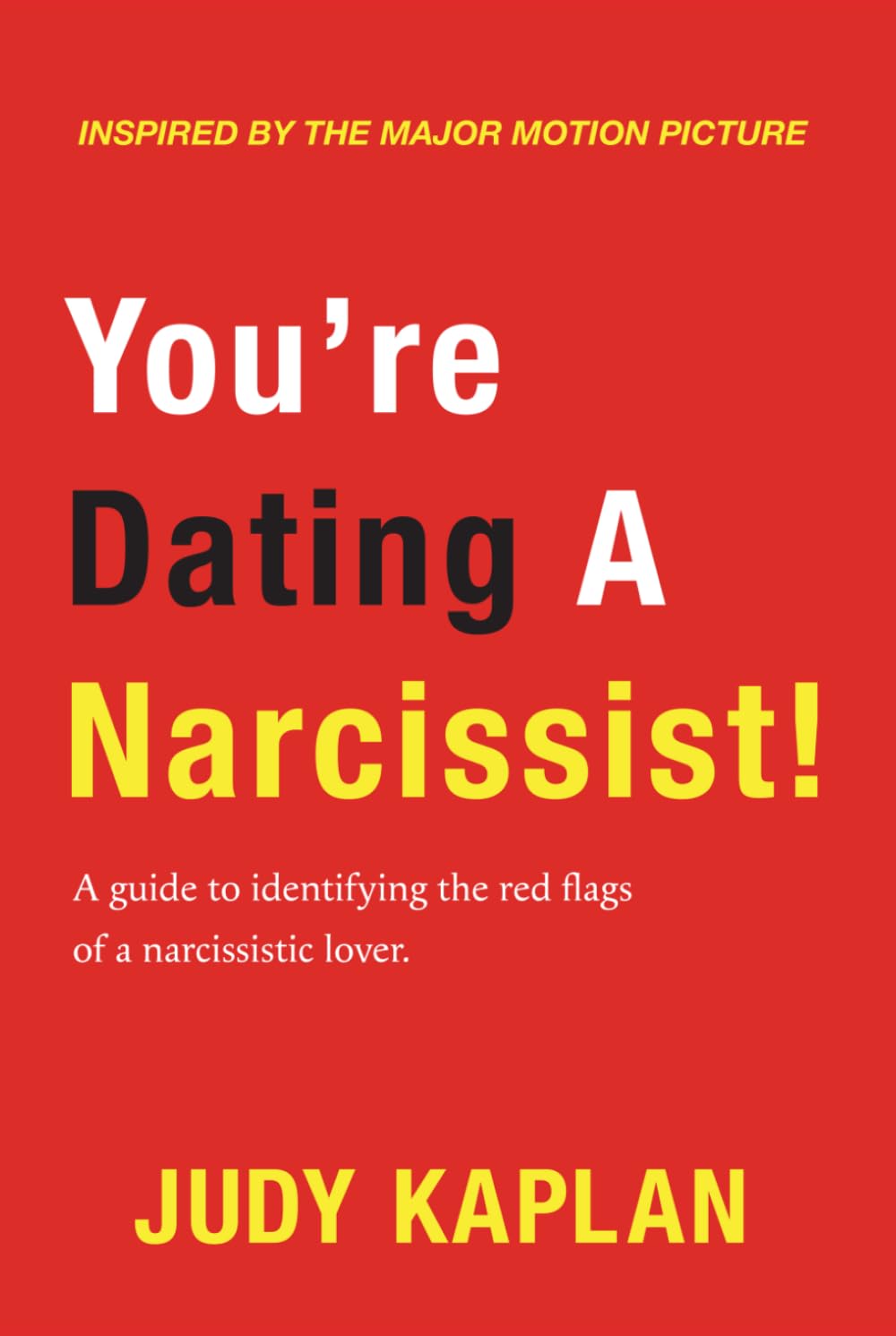 You're Dating A Narcissist!: A guide to identifying the red flags of a narcissistic lover