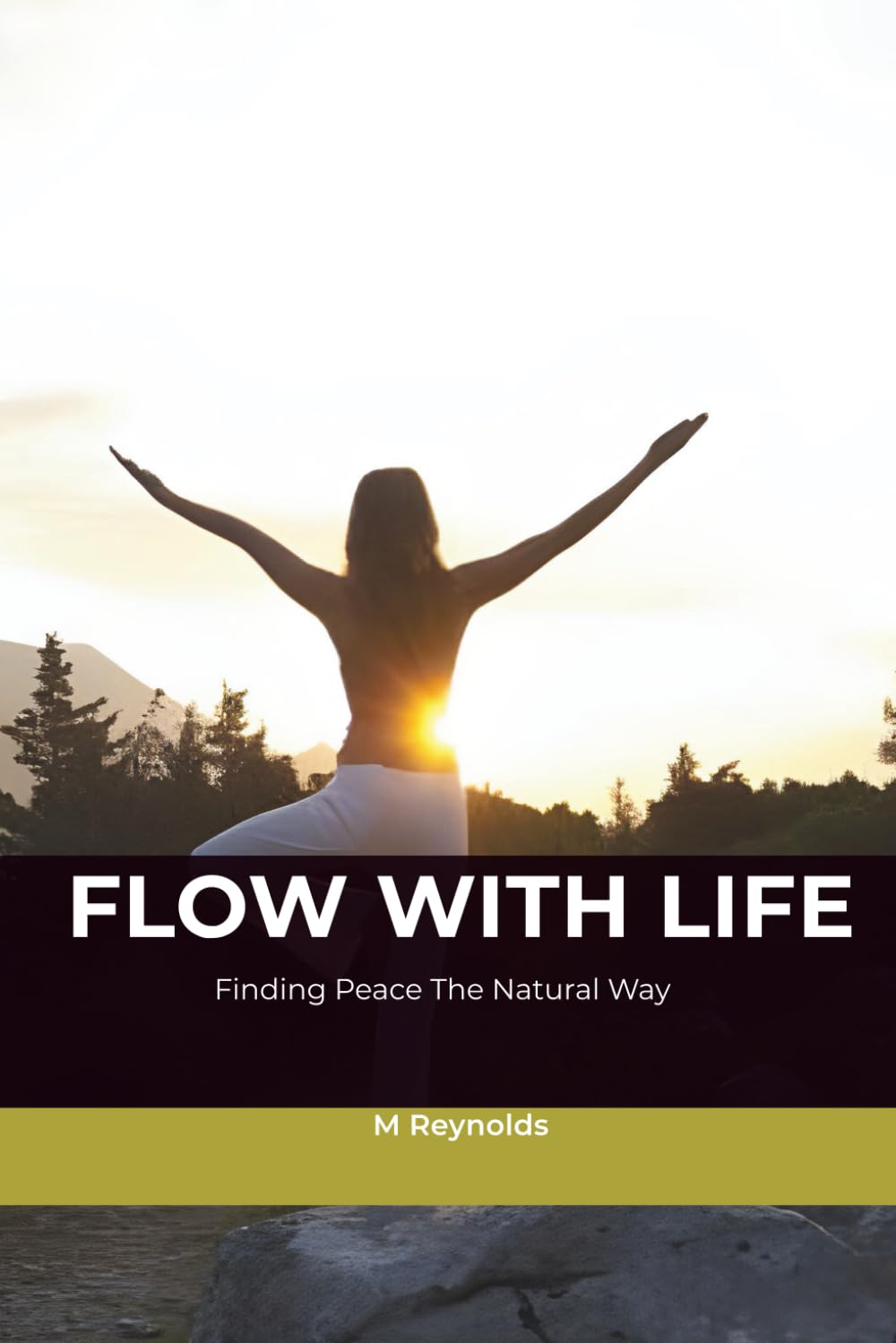 Flow With Life: Finding Peace The Natural Way