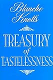 Blanche Knott's Treasury of Tastelessness