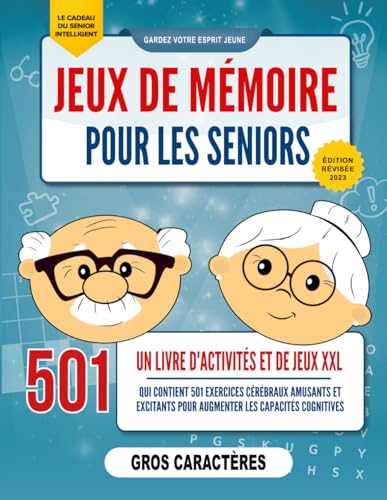 Jeux de Mémoire pour les Seniors: Un Livre d'Activités Puzzle XXL en gros caractères qui contient 501 exercices cérébraux amusants et excitants pour ......