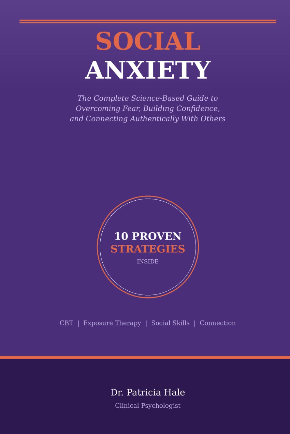 Social Anxiety: The Complete Science-Based Guide to Overcoming Fear, Building Confidence, and Connecting Authentically With Others