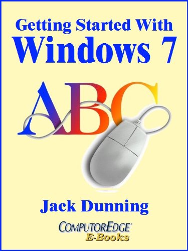 Getting Started with Windows 7: An Introduction, Orientation, and How-to for Using Windows 7 (Windows Tips and Tricks Book 5) Getting Started with Windows 7: An Introduction, Orientation, and How-to for Using Windows 7 (Windows Tips and Tricks Book 5)