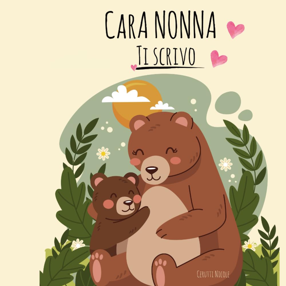 Cara Nonna, Ti Scrivo: Un libro da compilare insieme per raccontarsi, emozionarsi e custodire i ricordi più belli – Idea regalo speciale per la Nonna