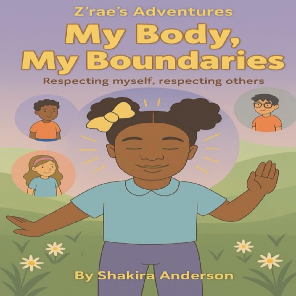 My Body, My Boundaries: Respecting myself, respecting others (Z’rae’s Adventures)
