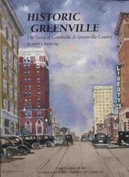 Hardcover Historic Greenville: The Story of Greenville & Greenville County Book