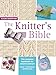 The Knitter's Bible: The Complete Handbook for Creative Knitters