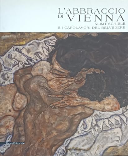 L'abbraccio di Vienna. Klimt, Schiele e i capolavori del Belvedere. Catalogo della mostra (Como, 15 marzo-20 luglio 2008). Ediz. illustrata