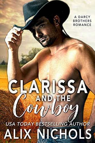 Clarissa and the Cowboy: An opposites-attract romance (Companion to the Darcy Brothers series)