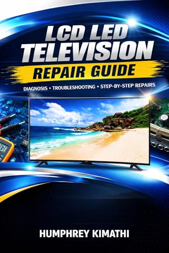 LCD-LED TELEVISION REPAIR GUIDE (English Edition)