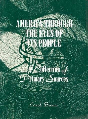 America Through the Eyes of Its People: A Collection of Primary Sources: Brown, Carol (editor ...