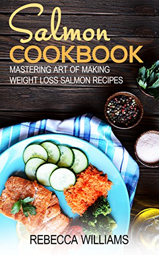 Télécharger Salmon Recipes: Mastering Art of Making Weight Loss Salmon Recipes (English Edition) Francais PDF