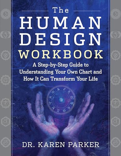 Cover of The Human Design Workbook: A Step by Step Guide to Understanding Your Own Chart and How it Can Transform Your Life