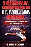 3 MESES PARA CONVERTIRTE EN UN LUCHADOR De MMA INCREIBLE: UNA GUIA SUPERIOR De ALTO RENDIMIENTO