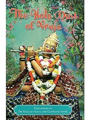 The Holy Dust of Vraja (Discourses on the Glories of Kesava-Vrata and Candana-Yatra) English Guru-Varga