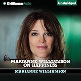 Marianne Williamson on Happiness