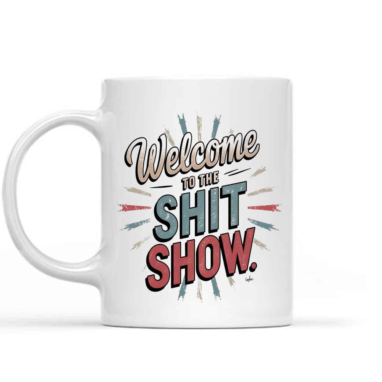 Funny Gift for Team Member Welcome to my Shit Show Funny Gag Distressed Weathered Gift S 85828 11