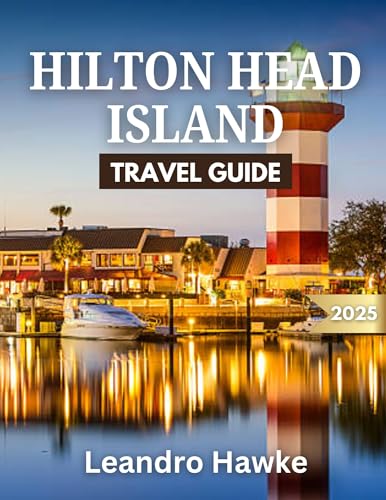 Hilton Head Island TRAVEL GUIDE 2025: Experience Pristine Beaches, Golfing Paradise, and Island Serenity