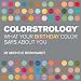 Colorstrology: What Your Birthday Color Says About You