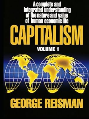 Capitalism: A Treatise on Economics, Vol. 1