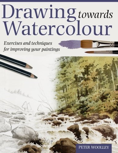 By Peter Woolley DRAWING TOWARDS WATERCOLOUR [Paperback]
